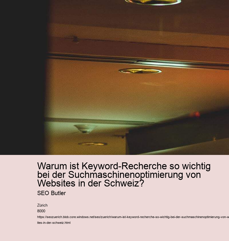 Warum ist Keyword-Recherche so wichtig bei der Suchmaschinenoptimierung von Websites in der Schweiz? SEO Butler